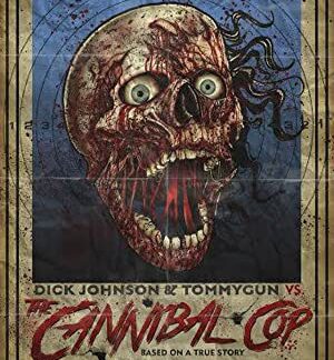 Dick Johnson & Tommygun vs. The Cannibal Cop: Based on a True Story (2018) starring Debbie Rochon on DVD